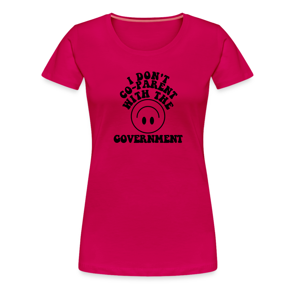 I Don't Co-Parent with the Government Women’s Premium T-Shirt - dark pink