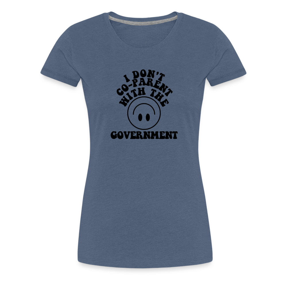 I Don't Co-Parent with the Government Women’s Premium T-Shirt - heather blue