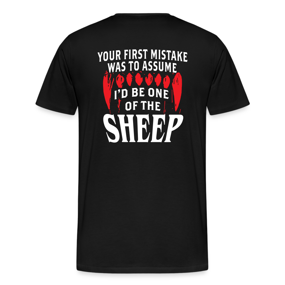 Your First Mistake Was To Assume That I'd Be One of The Sheep (Back Print) Men's Premium T-Shirt - black