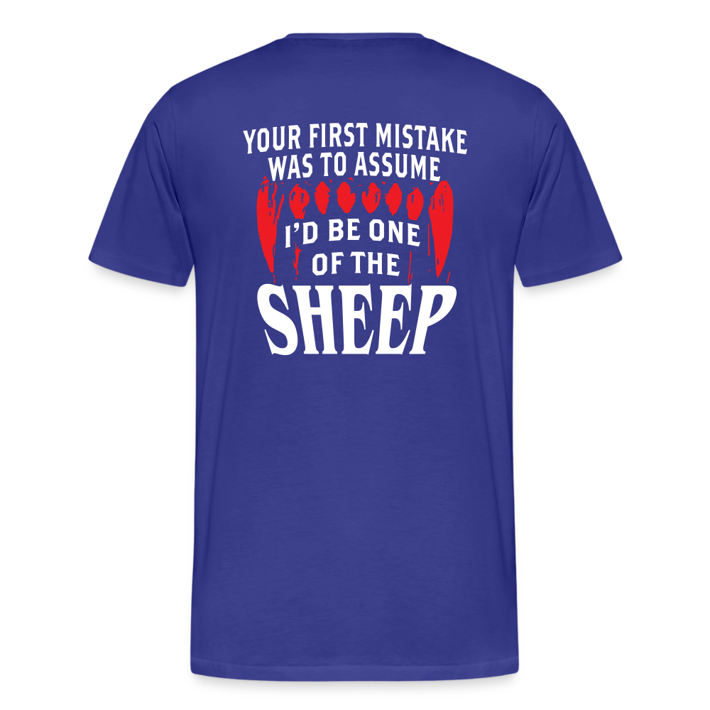 Your First Mistake Was To Assume That I'd Be One of The Sheep (Back Print) Men's Premium T-Shirt - royal blue