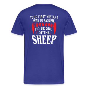 Your First Mistake Was To Assume That I'd Be One of The Sheep (Back Print) Men's Premium T-Shirt - royal blue