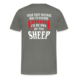 Your First Mistake Was To Assume That I'd Be One of The Sheep (Back Print) Men's Premium T-Shirt - asphalt gray