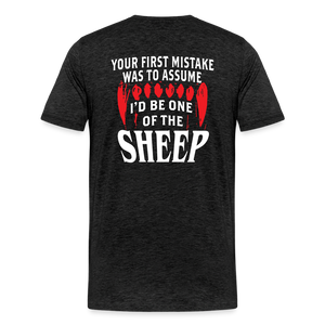 Your First Mistake Was To Assume That I'd Be One of The Sheep (Back Print) Men's Premium T-Shirt - charcoal grey