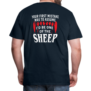 Your First Mistake Was To Assume That I'd Be One of The Sheep (Back Print) Men's Premium T-Shirt - deep navy