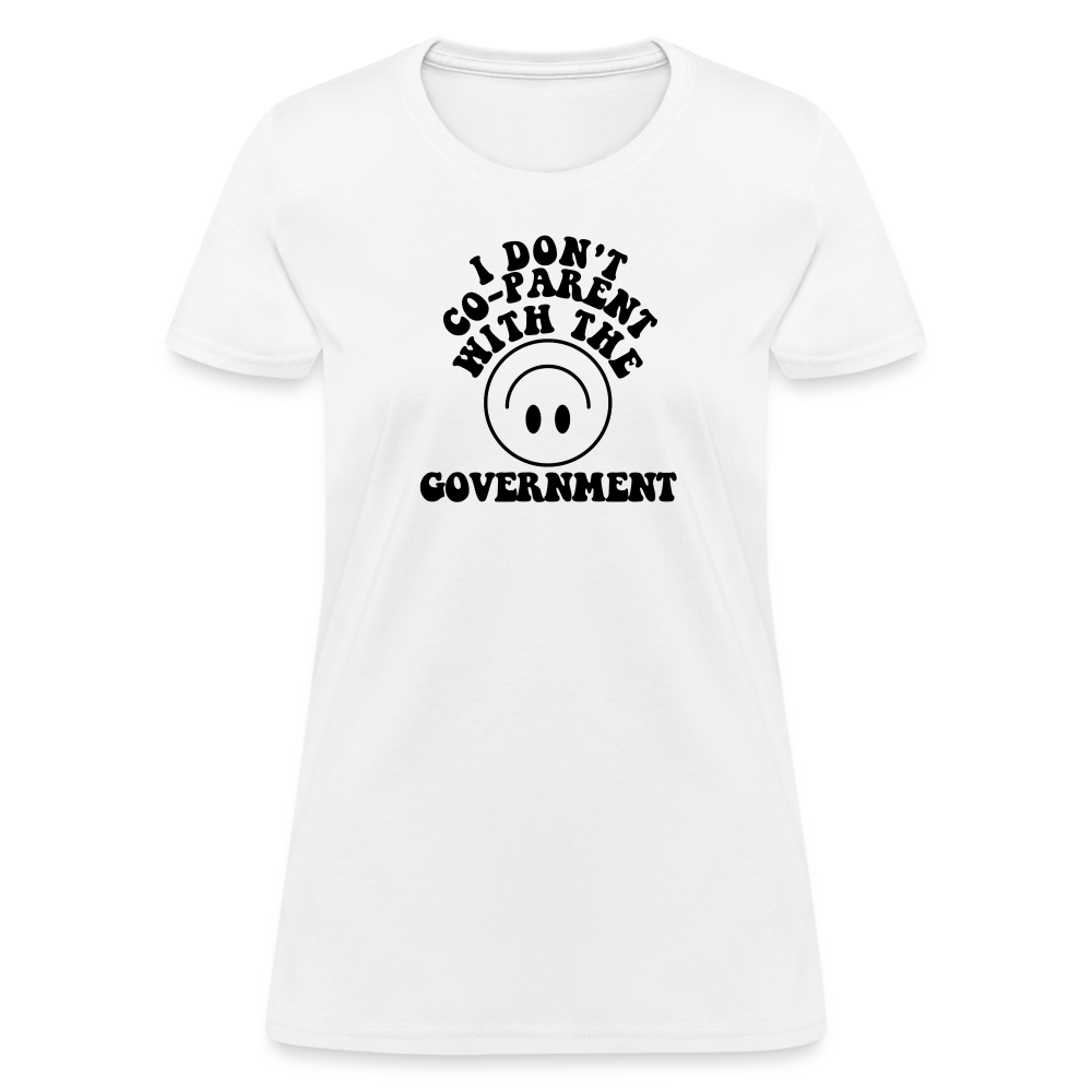 I Don't Co-Parent with the Government Women's T-Shirt - white