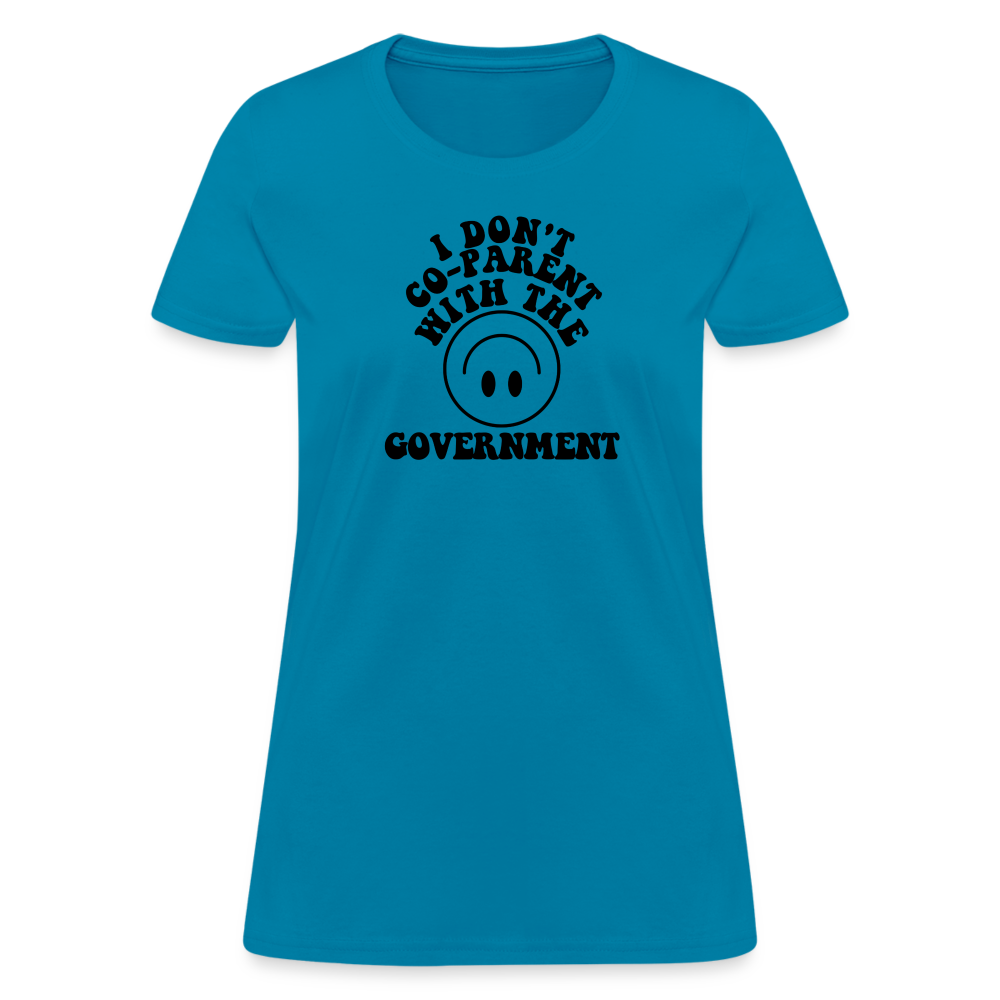 I Don't Co-Parent with the Government Women's T-Shirt - turquoise