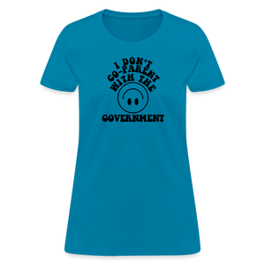 I Don't Co-Parent with the Government Women's T-Shirt - turquoise