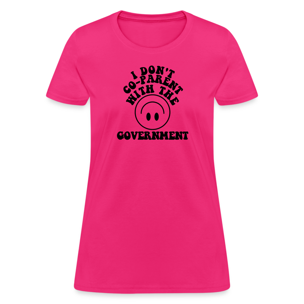 I Don't Co-Parent with the Government Women's T-Shirt - fuchsia