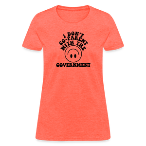 I Don't Co-Parent with the Government Women's T-Shirt - heather coral