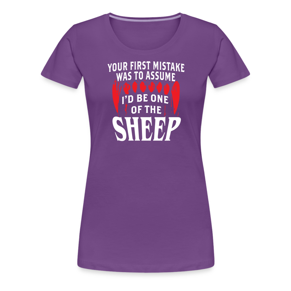 Your First Mistake Was To Assume That I'd Be One of The Sheep Women’s Premium T-Shirt - purple