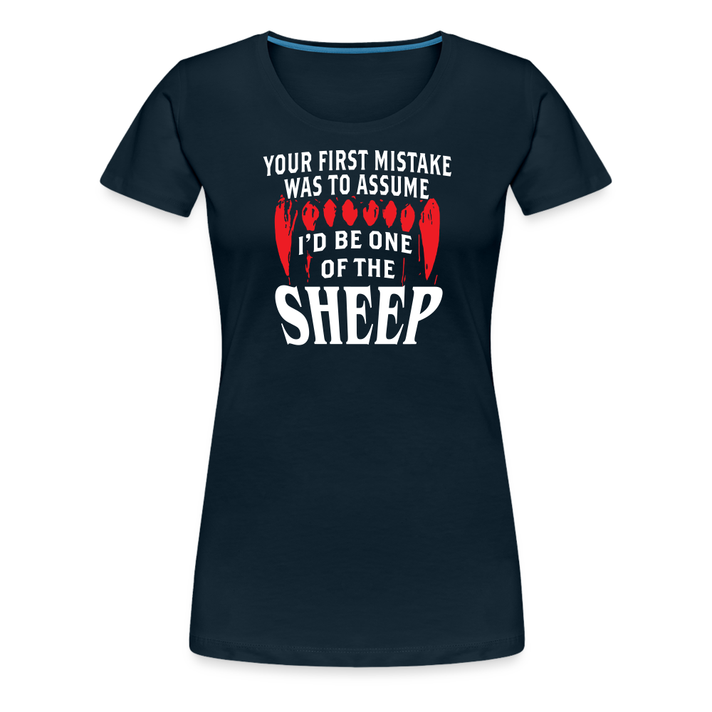 Your First Mistake Was To Assume That I'd Be One of The Sheep Women’s Premium T-Shirt - deep navy