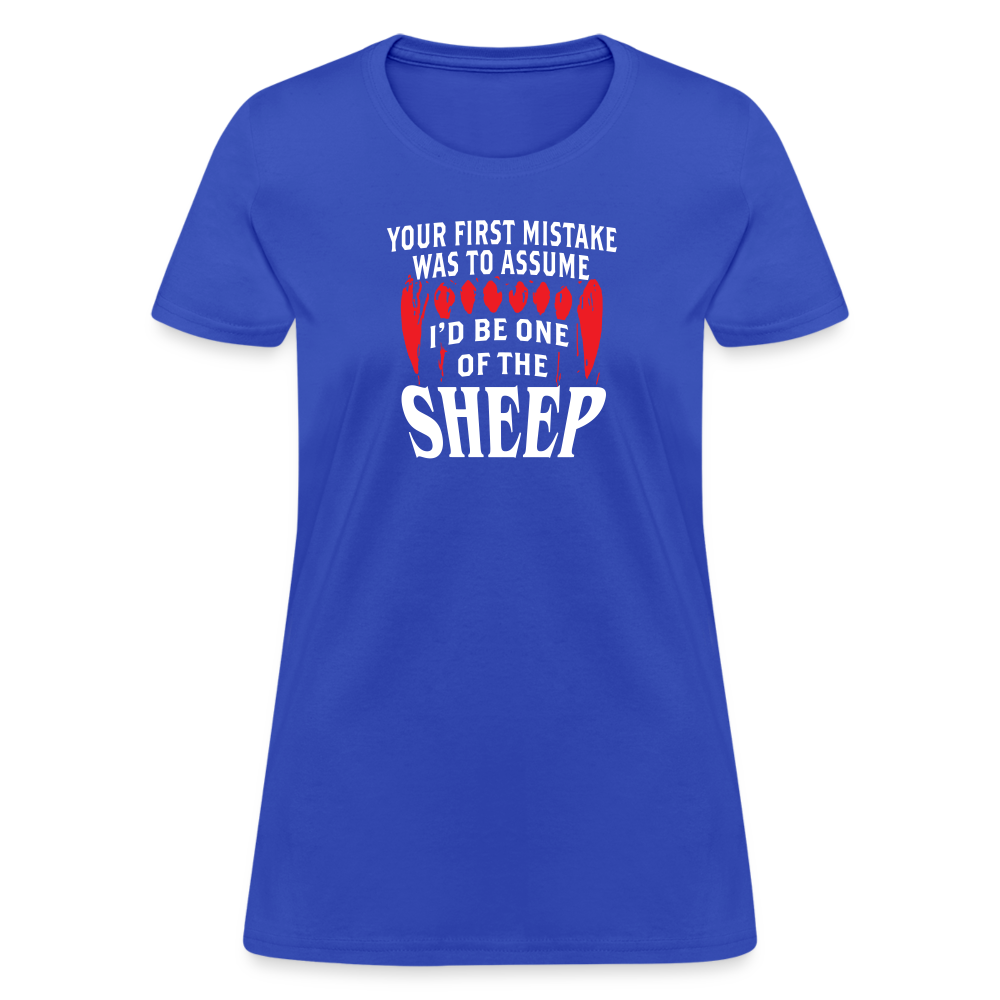 Your First Mistake Was To Assume That I'd Be One of The Sheep Women's T-Shirt - royal blue