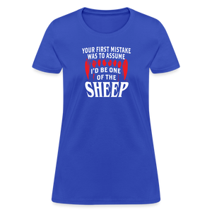 Your First Mistake Was To Assume That I'd Be One of The Sheep Women's T-Shirt - royal blue