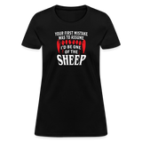 Your First Mistake Was To Assume That I'd Be One of The Sheep Women's T-Shirt - black