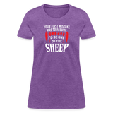 Your First Mistake Was To Assume That I'd Be One of The Sheep Women's T-Shirt - purple heather