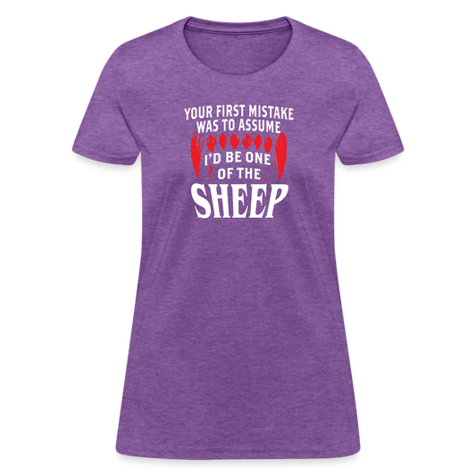 Your First Mistake Was To Assume That I'd Be One of The Sheep Women's T-Shirt - purple heather