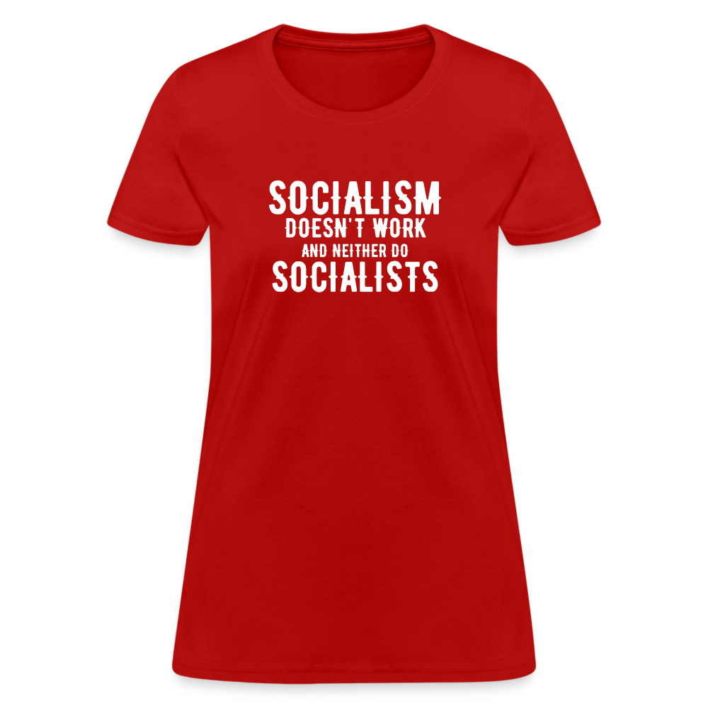 Socialism Doesn't Work - And Neither Do Socialists Women's T-Shirt - red