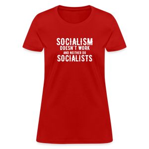 Socialism Doesn't Work - And Neither Do Socialists Women's T-Shirt - red