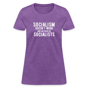 Socialism Doesn't Work - And Neither Do Socialists Women's T-Shirt - purple heather