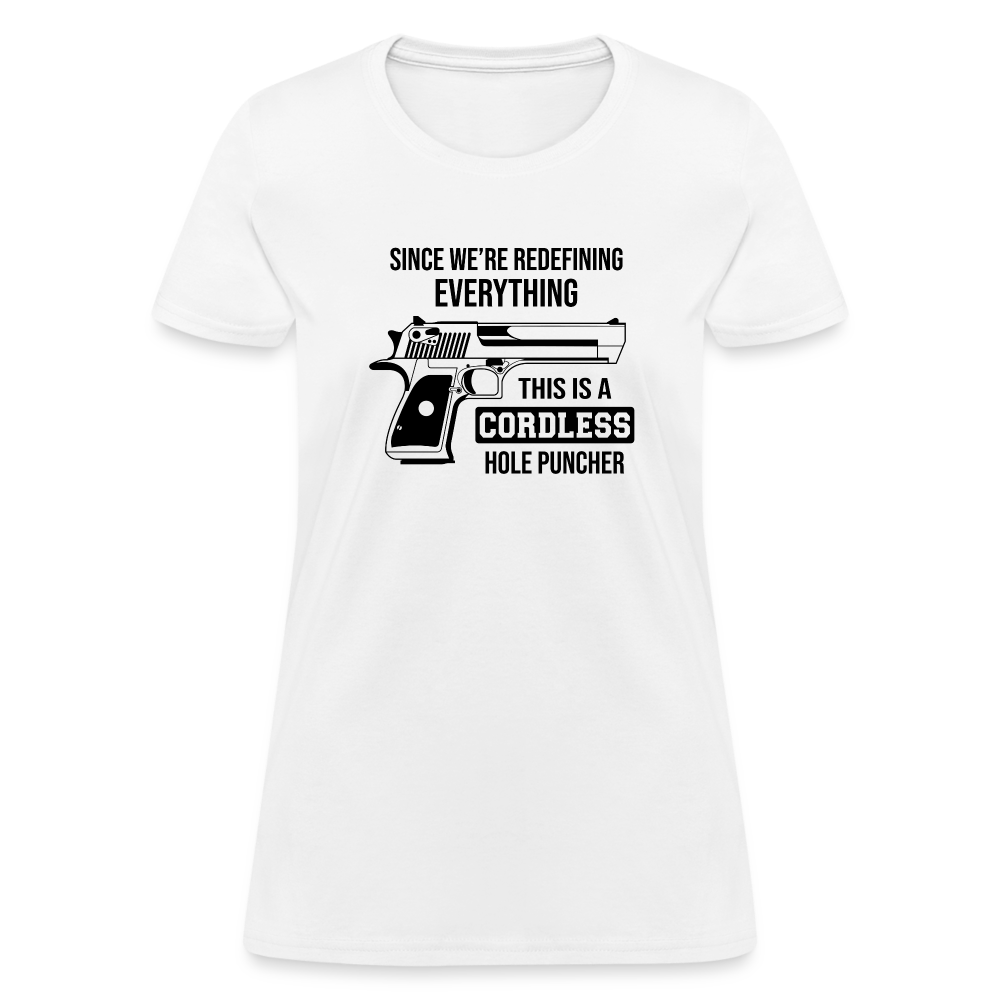 Since We're Redefining Everything, This Is A Cordless Hole Puncher Women's T-Shirt - white