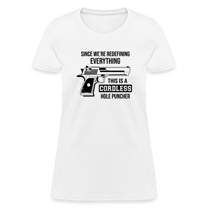 Since We're Redefining Everything, This Is A Cordless Hole Puncher Women's T-Shirt - white