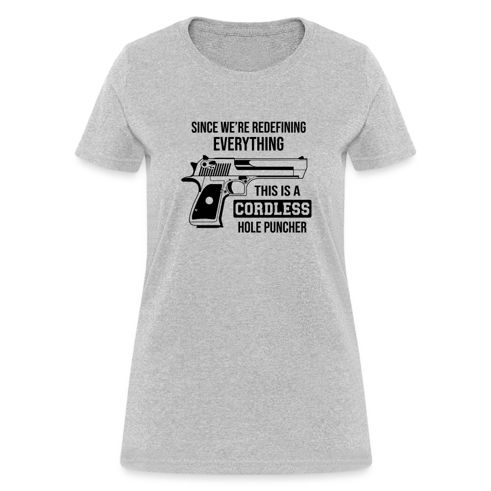 Since We're Redefining Everything, This Is A Cordless Hole Puncher Women's T-Shirt - heather gray