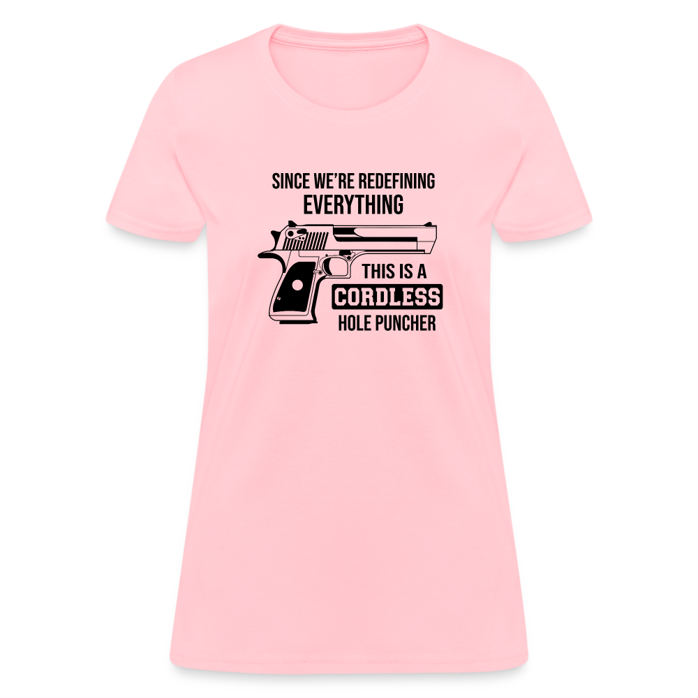 Since We're Redefining Everything, This Is A Cordless Hole Puncher Women's T-Shirt - pink