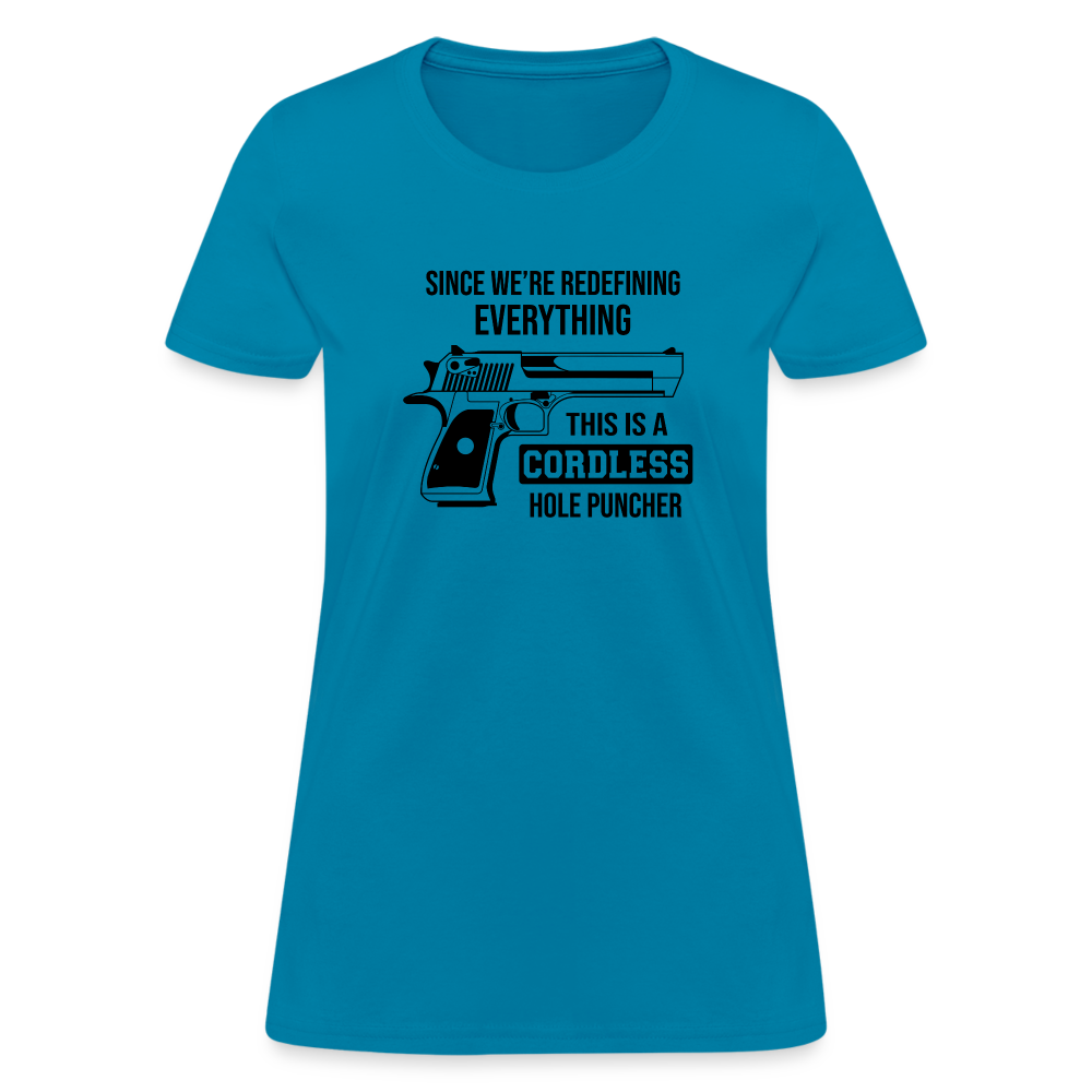 Since We're Redefining Everything, This Is A Cordless Hole Puncher Women's T-Shirt - turquoise