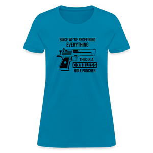 Since We're Redefining Everything, This Is A Cordless Hole Puncher Women's T-Shirt - turquoise