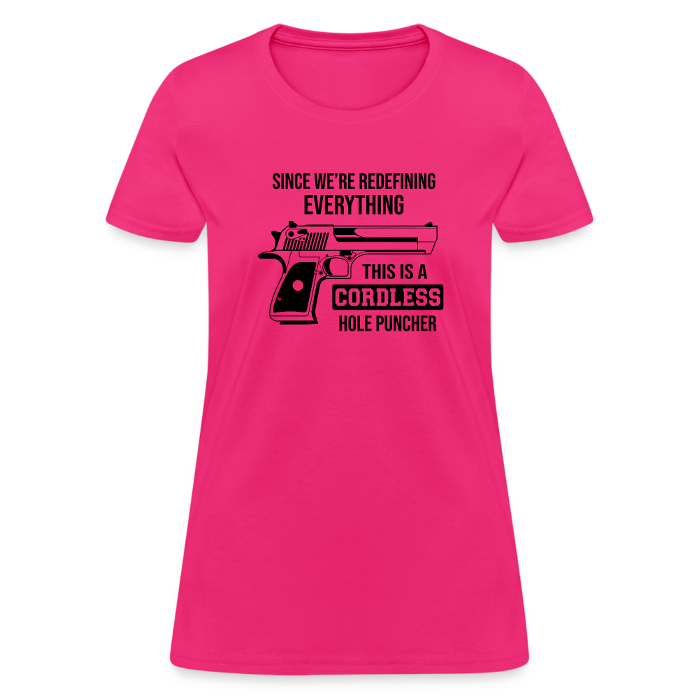 Since We're Redefining Everything, This Is A Cordless Hole Puncher Women's T-Shirt - fuchsia