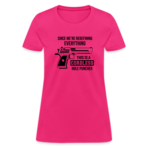 Since We're Redefining Everything, This Is A Cordless Hole Puncher Women's T-Shirt - fuchsia