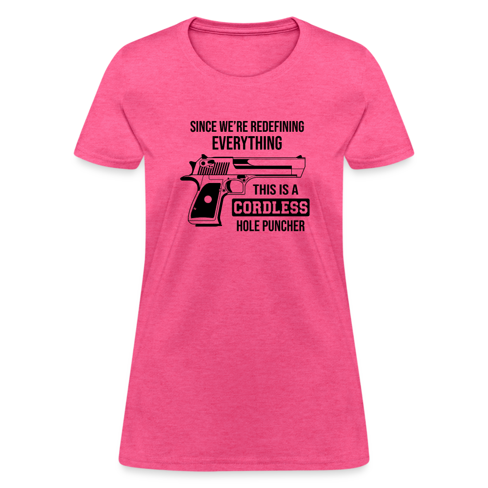 Since We're Redefining Everything, This Is A Cordless Hole Puncher Women's T-Shirt - heather pink