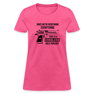 Since We're Redefining Everything, This Is A Cordless Hole Puncher Women's T-Shirt - heather pink