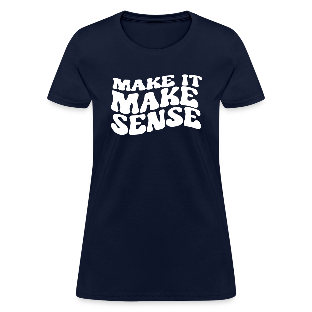 Make it Make Sense Women's T-Shirt - navy