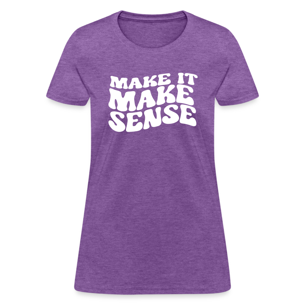 Make it Make Sense Women's T-Shirt - purple heather