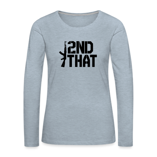 I 2nd That Women's Premium Long Sleeve T-Shirt - heather ice blue