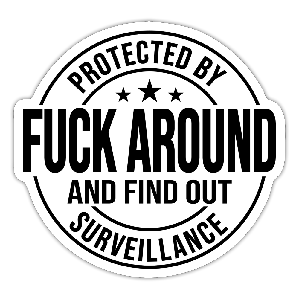 Protected by Fuck Around and find out Surveillance Sticker - white matte