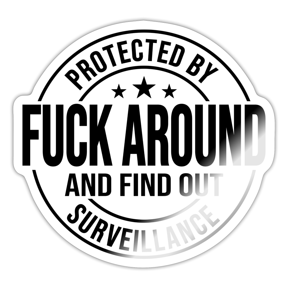 Protected by Fuck Around and find out Surveillance Sticker - white glossy