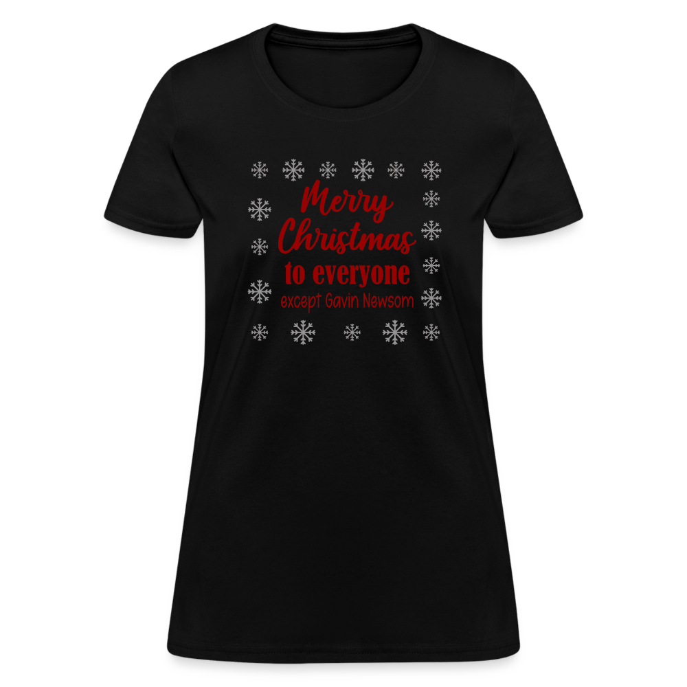 Merry Christmas to Everyone EXCEPT GAVIN NEWSOM Women's T-Shirt - black