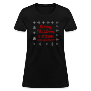 Merry Christmas to Everyone EXCEPT GAVIN NEWSOM Women's T-Shirt - black