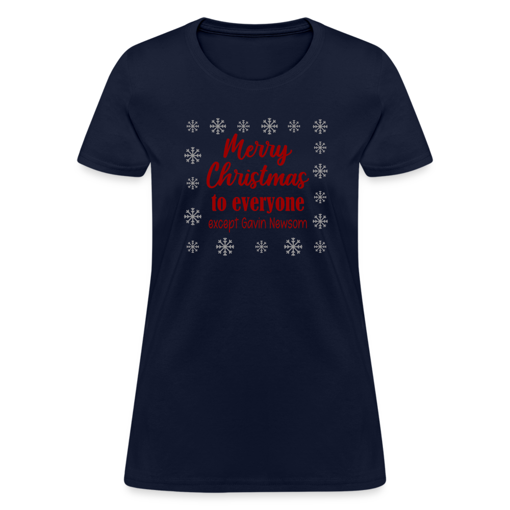 Merry Christmas to Everyone EXCEPT GAVIN NEWSOM Women's T-Shirt - navy