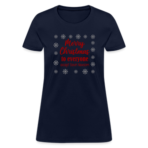 Merry Christmas to Everyone EXCEPT GAVIN NEWSOM Women's T-Shirt - navy