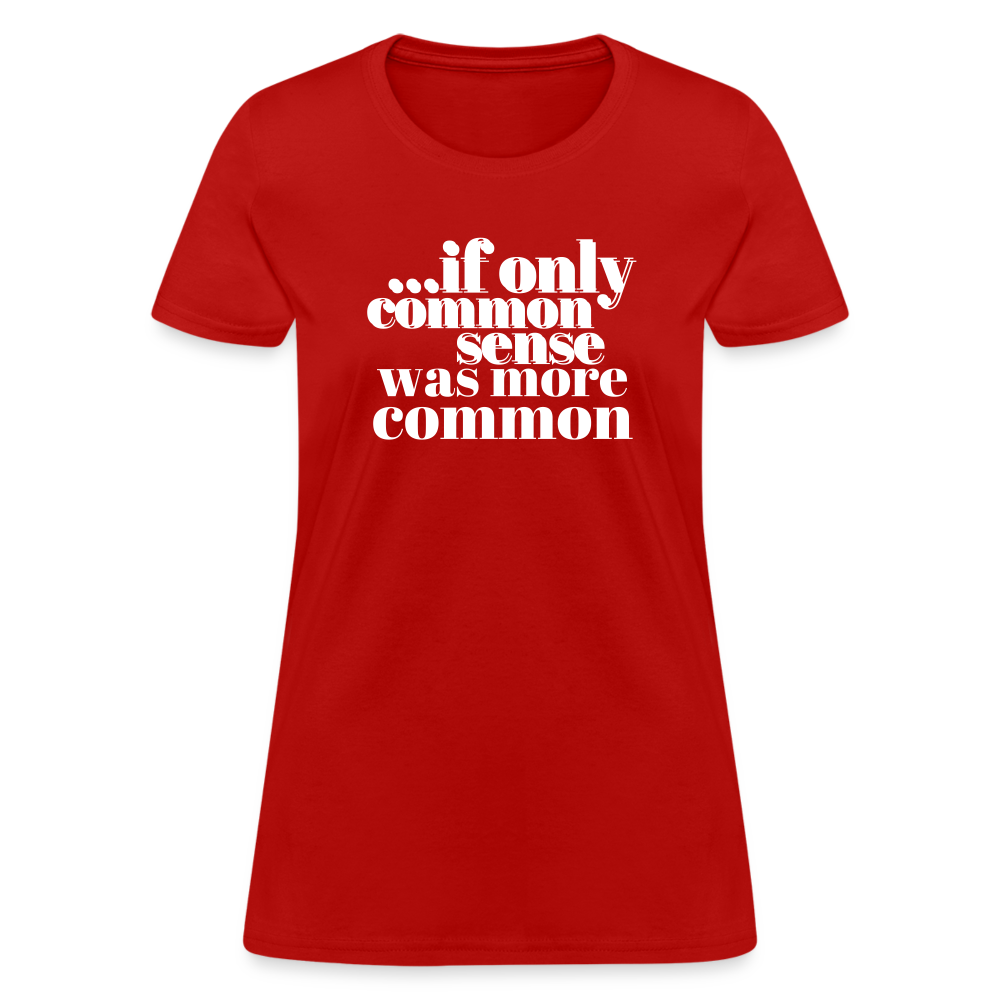 If only common sense was more common Women's T-Shirt - red