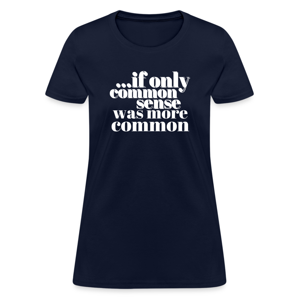 If only common sense was more common Women's T-Shirt - navy