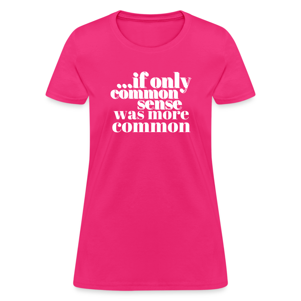 If only common sense was more common Women's T-Shirt - fuchsia