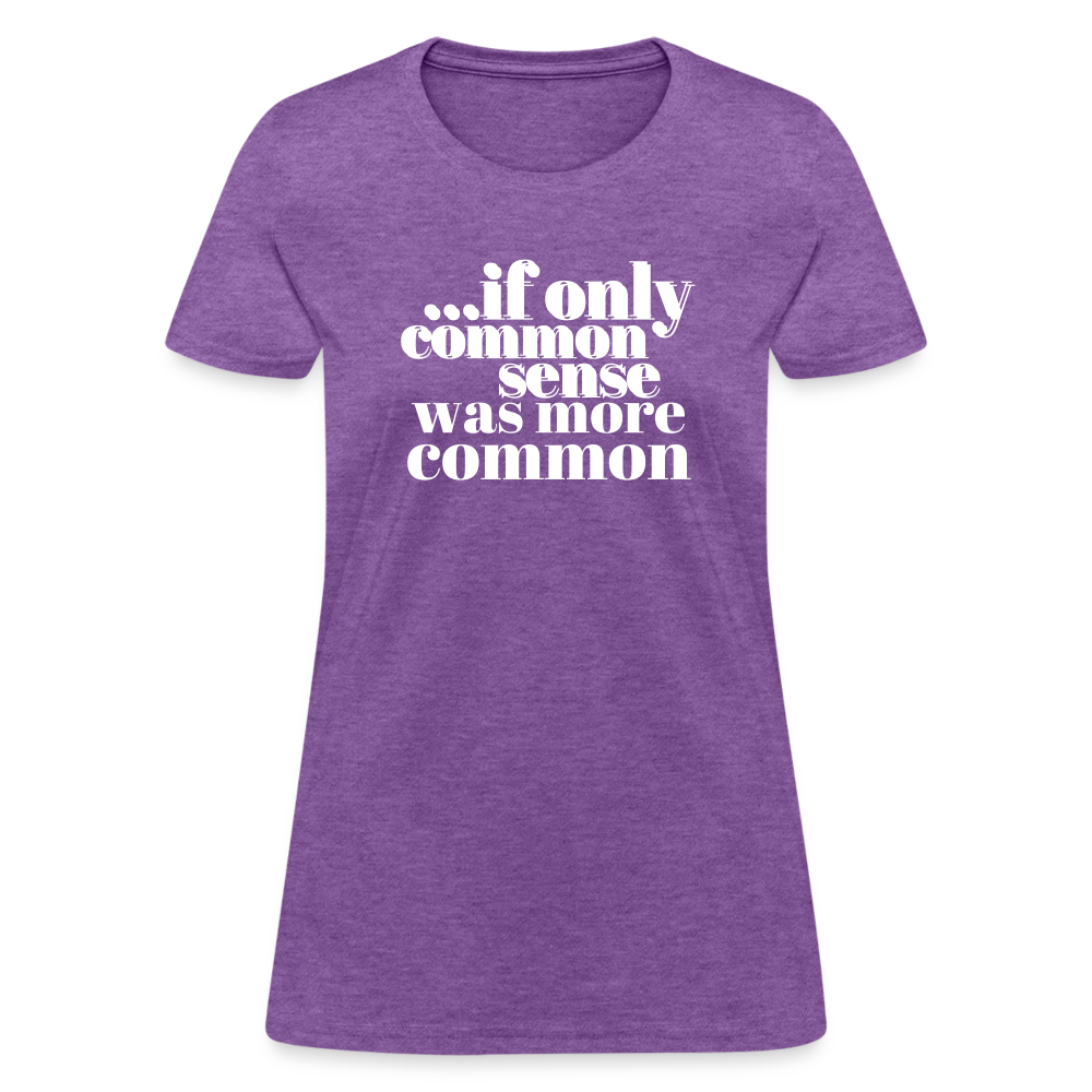 If only common sense was more common Women's T-Shirt - purple heather