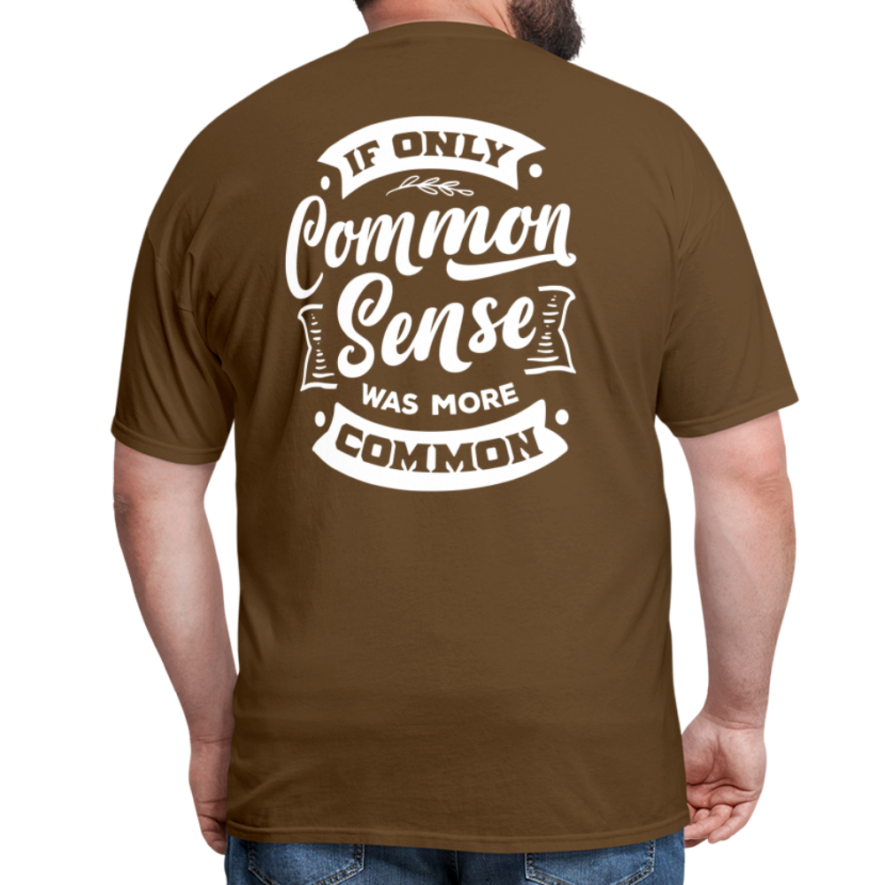 If only common sense was more common Classic T-Shirt - brown