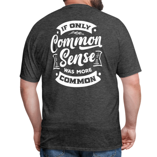 If only common sense was more common Classic T-Shirt - heather black