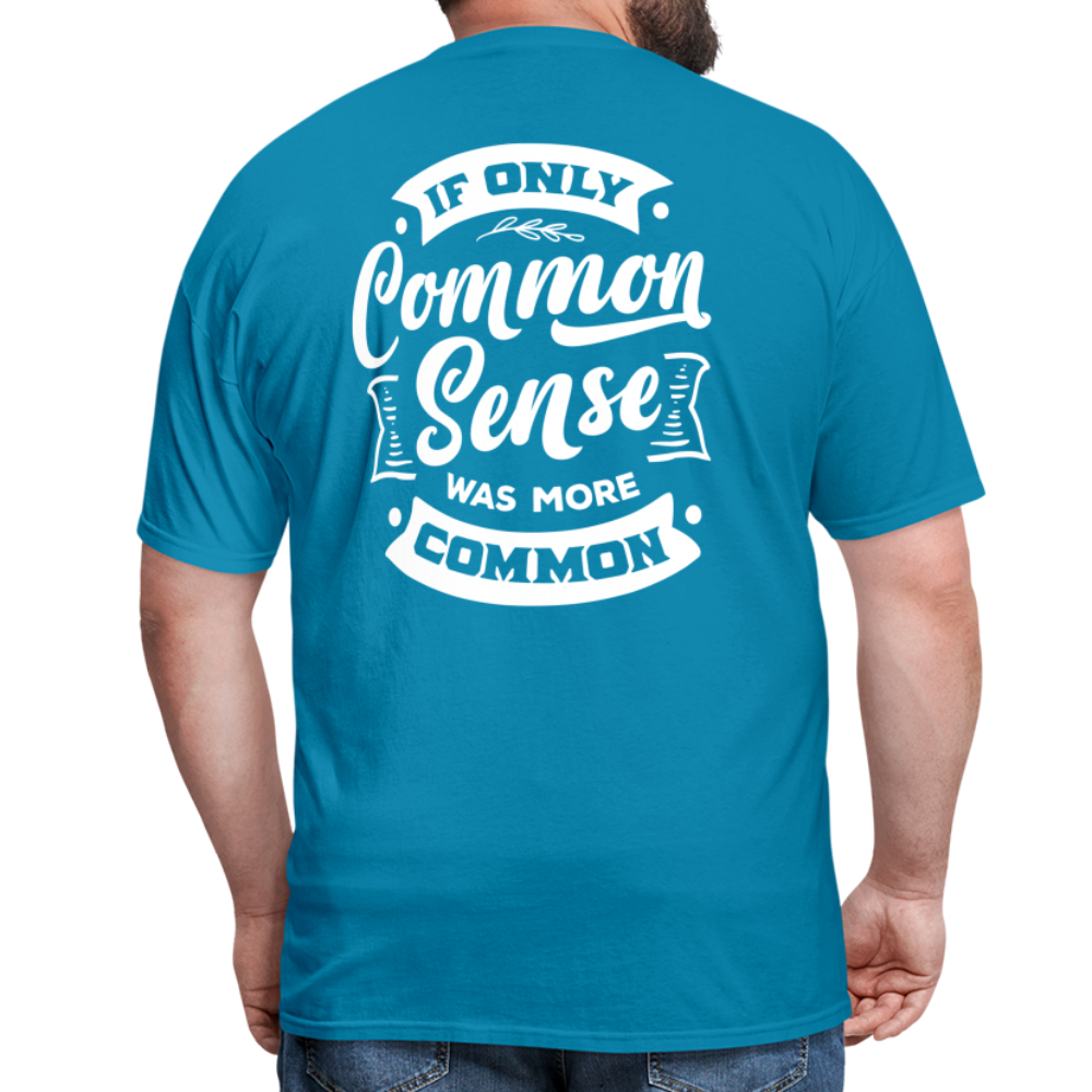 If only common sense was more common Classic T-Shirt - turquoise