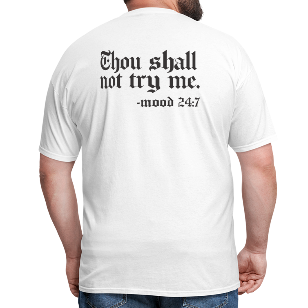 Thou shall not try me, mood 24:7 (Back Print) Classic T-Shirt - white